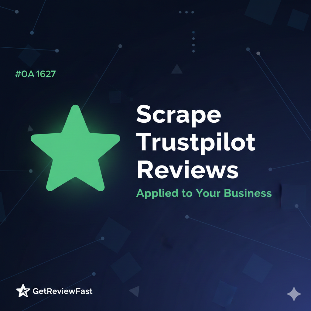 How GetReviewFast scrapes Trustpilot reviews and delivers them to your business profile